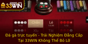 A Ga Truc Tuyen Trai Nghiem Ang Cap Tai 33Win Khong The Bo Lo