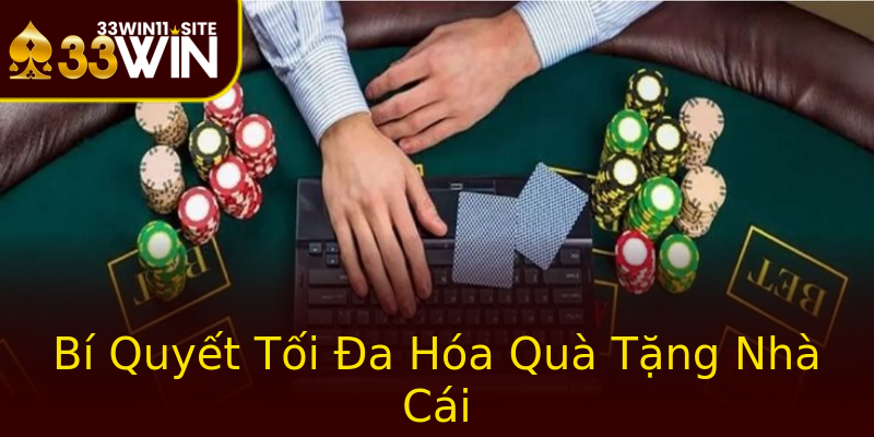 Bí Quyết Tối Đa Hóa Quà Tặng Nhà Cái Bí Quyết Tối Đa Hóa Quà Tặng Nhà Cái