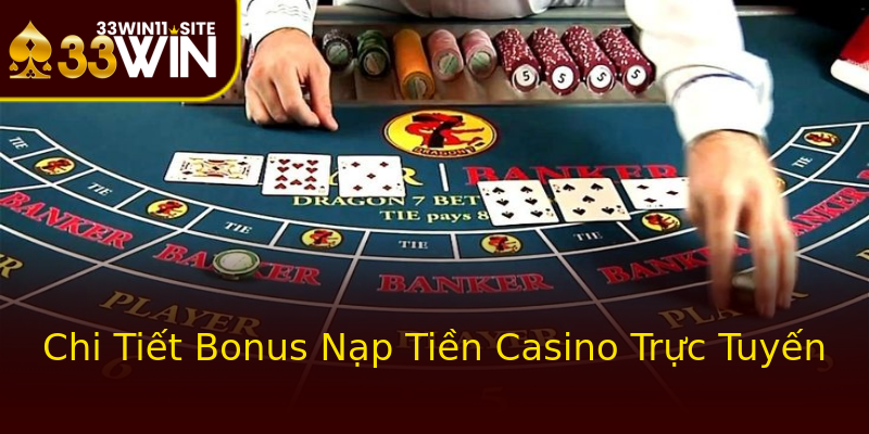 Chi Tiết Bonus Nạp Tiền Casino Trực Tuyến Chi Tiết Bonus Nạp Tiền Casino Trực Tuyến