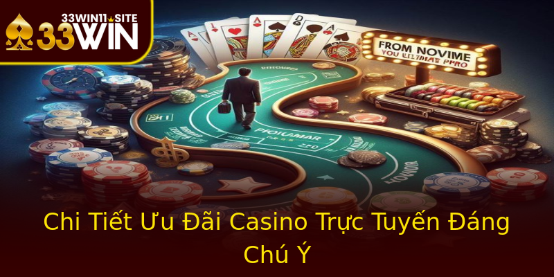Chi Tiết Ưu Đãi Casino Trực Tuyến Đáng Chú Ý Chi Tiết Ưu Đãi Casino Trực Tuyến Đáng Chú Ý