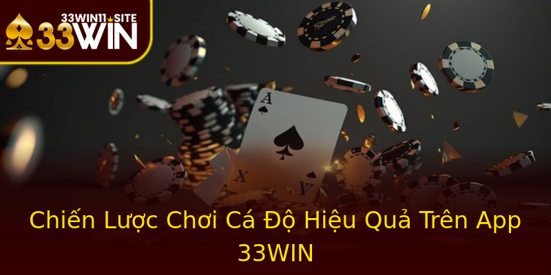 Chiến Lược Chơi Cá Độ Hiệu Quả Trên App 33WIN Chiến Lược Chơi Cá Độ Hiệu Quả Trên App 33WIN