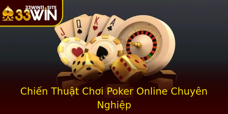 Chiến Thuật Chơi Poker Online Chuyên Nghiệp Chiến Thuật Chơi Poker Online Chuyên Nghiệp