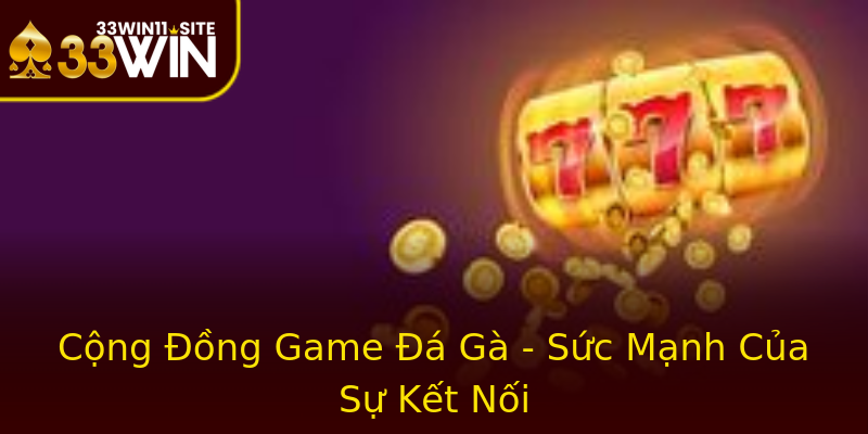 Cộng Đồng Game Đá Gà - Sức Mạnh Của Sự Kết Nối Cộng Đồng Game Đá Gà - Sức Mạnh Của Sự Kết Nối