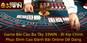 Game Bai Cao Ba Tay 33Win Bi Kip Chinh Phuc Inh Cao Anh Bai Online De Dang