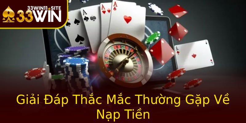 Giải Đáp Thắc Mắc Thường Gặp Về Nạp Tiền Giải Đáp Thắc Mắc Thường Gặp Về Nạp Tiền