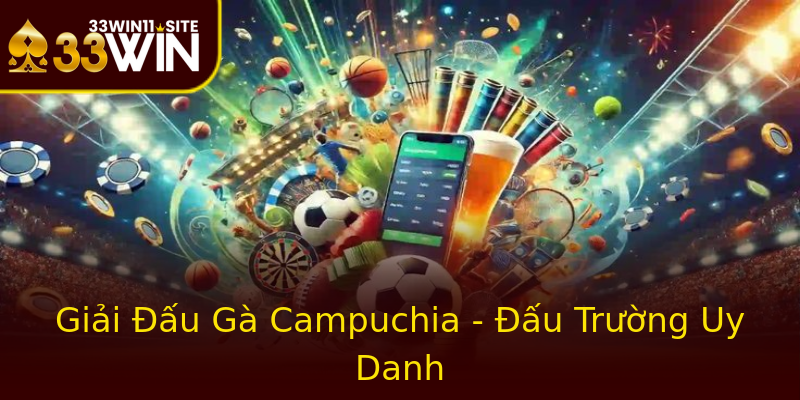 Giải Đấu Gà Campuchia - Đấu Trường Uy Danh Giải Đấu Gà Campuchia - Đấu Trường Uy Danh
