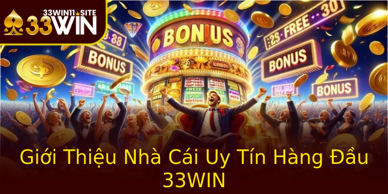 Giới Thiệu Nhà Cái Uy Tín Hàng Đầu 33WIN Giới Thiệu Nhà Cái Uy Tín Hàng Đầu 33WIN