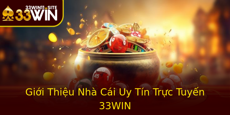 Giới Thiệu Nhà Cái Uy Tín Trực Tuyến 33WIN Giới Thiệu Nhà Cái Uy Tín Trực Tuyến 33WIN