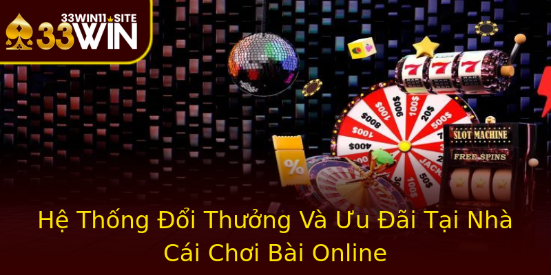 Hệ Thống Đổi Thưởng Và Ưu Đãi Tại Nhà Cái Chơi Bài Online Hệ Thống Đổi Thưởng Và Ưu Đãi Tại Nhà Cái Chơi Bài Online