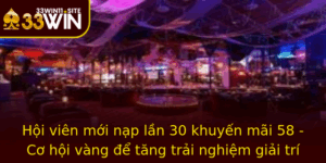 Hoi Vien Moi Nap Lan 30 Khuyen Mai 58 Co Hoi Vang E Tang Trai Nghiem Giai Tri Inh Cao Tai 33Win