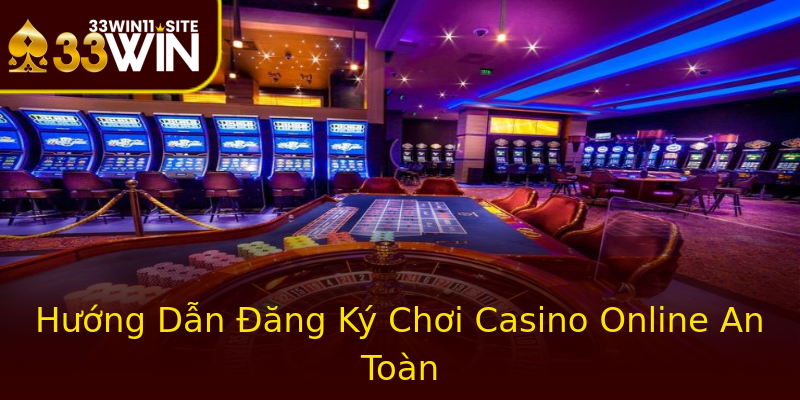 Hướng Dẫn Đăng Ký Chơi Casino Online An Toàn Hướng Dẫn Đăng Ký Chơi Casino Online An Toàn