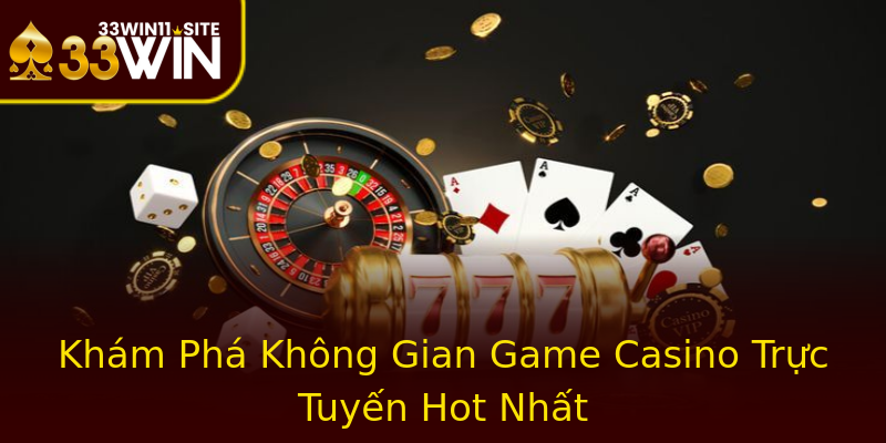 Khám Phá Không Gian Game Casino Trực Tuyến Hot Nhất Khám Phá Không Gian Game Casino Trực Tuyến Hot Nhất