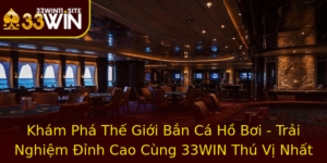 Kham Pha The Gioi Ban Ca Ho Boi Trai Nghiem Inh Cao Cung 33Win Thu Vi Nhat