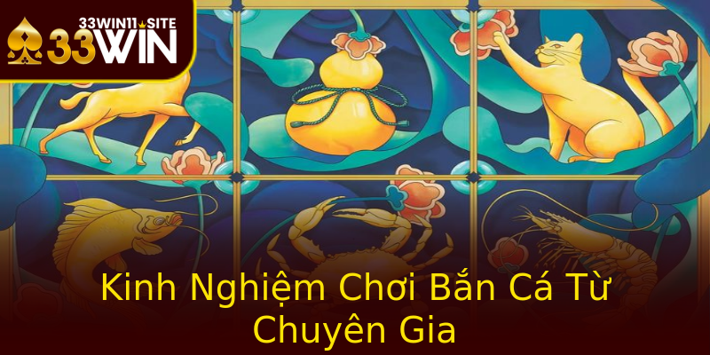 Kinh Nghiệm Chơi Bắn Cá Từ Chuyên Gia Kinh Nghiệm Chơi Bắn Cá Từ Chuyên Gia