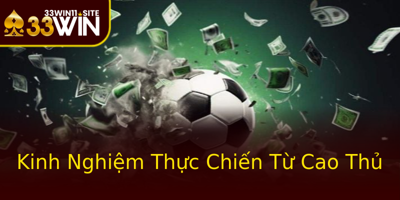 Kinh Nghiệm Thực Chiến Từ Cao Thủ Kinh Nghiệm Thực Chiến Từ Cao Thủ