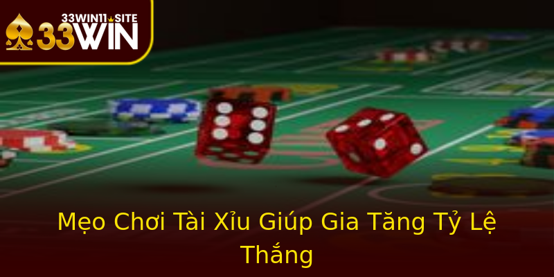 Mẹo Chơi Tài Xỉu Giúp Gia Tăng Tỷ Lệ Thắng Mẹo Chơi Tài Xỉu Giúp Gia Tăng Tỷ Lệ Thắng