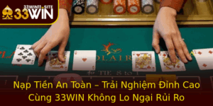 Nap Tien An Toan Trai Nghiem Inh Cao Cung 33Win Khong Lo Ngai Rui Ro