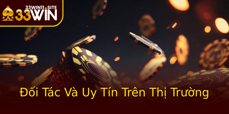 Đối Tác Và Uy Tín Trên Thị Trường Đối Tác Và Uy Tín Trên Thị Trường