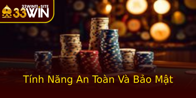Tính Năng An Toàn Và Bảo Mật Tính Năng An Toàn Và Bảo Mật