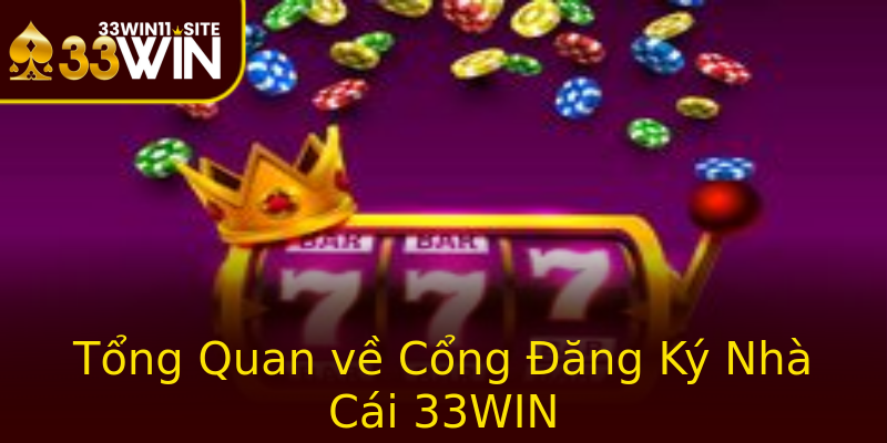 Tổng Quan về Cổng Đăng Ký Nhà Cái 33WIN Tổng Quan về Cổng Đăng Ký Nhà Cái 33WIN