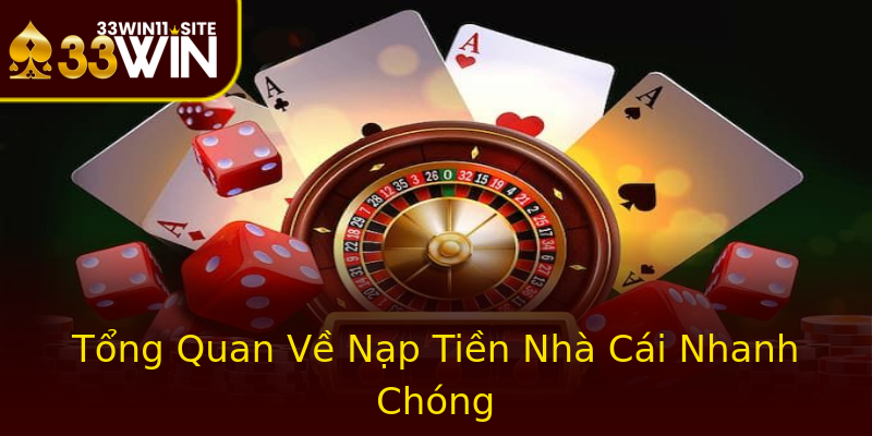 Tổng Quan Về Nạp Tiền Nhà Cái Nhanh Chóng Tổng Quan Về Nạp Tiền Nhà Cái Nhanh Chóng