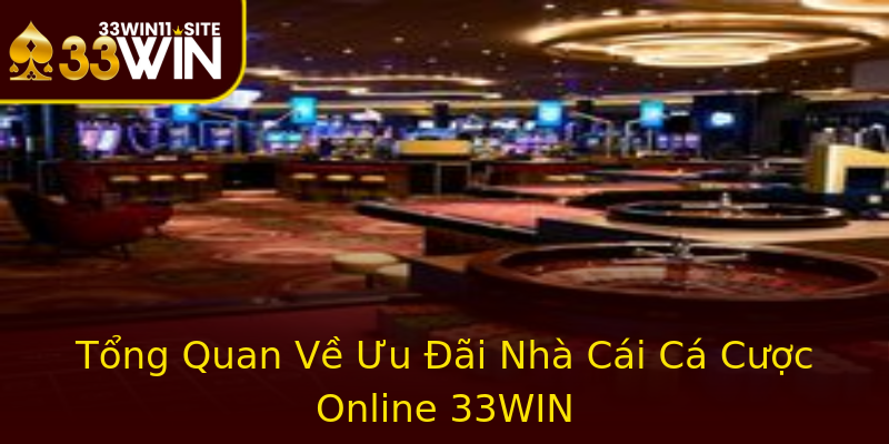 Tổng Quan Về Ưu Đãi Nhà Cái Cá Cược Online 33WIN Tổng Quan Về Ưu Đãi Nhà Cái Cá Cược Online 33WIN