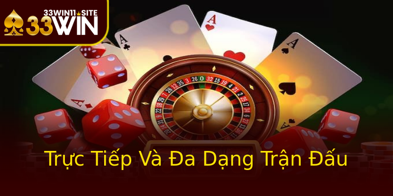 Trực Tiếp Và Đa Dạng Trận Đấu Trực Tiếp Và Đa Dạng Trận Đấu